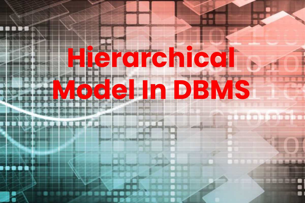 Hierarchical Model In DBMS - Info Blog Media | 2024