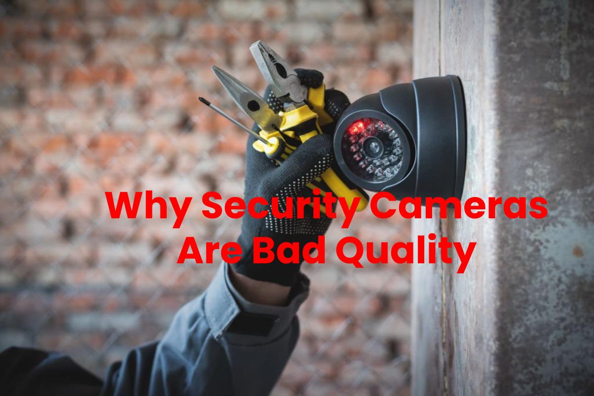 Why Security Cameras Are Bad Quality Info Blog Media 2022