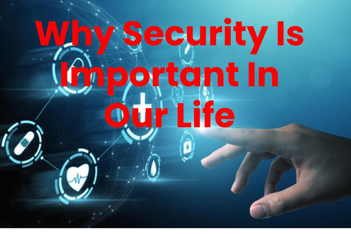 Why Security Is Important In Our Life Info Blog Media 2022
