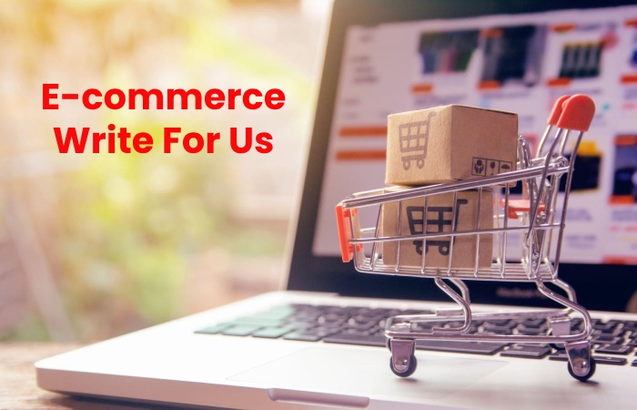 E-commerce Write For Us