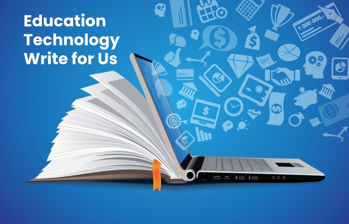 Education Technology Write for Us