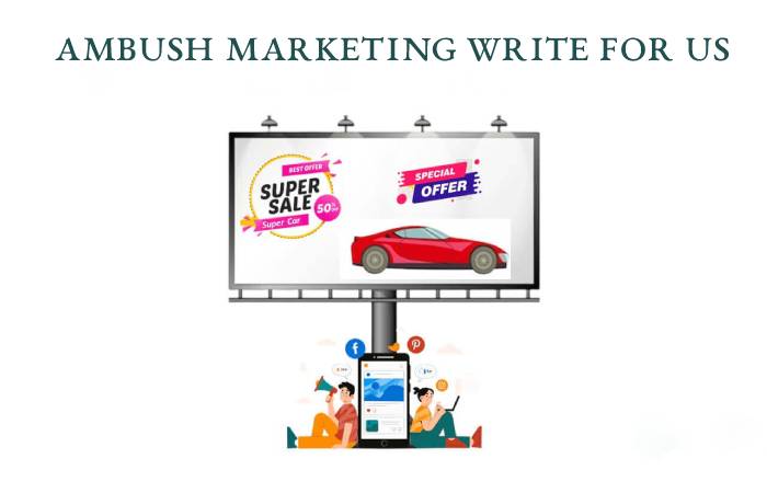 Ambush Marketing Write For Us