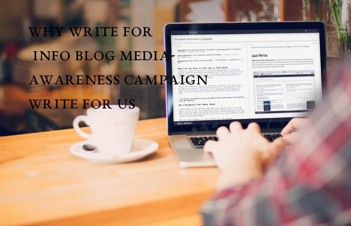 Why Write for info blog media- Awareness Campaign Write For Us