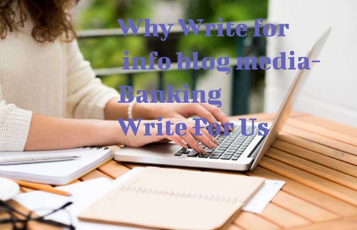 Banking Write For Us
