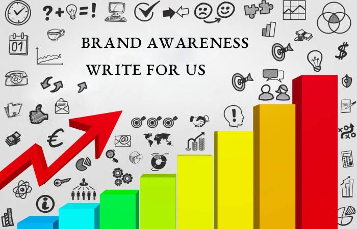 Brand Awareness Write For Us