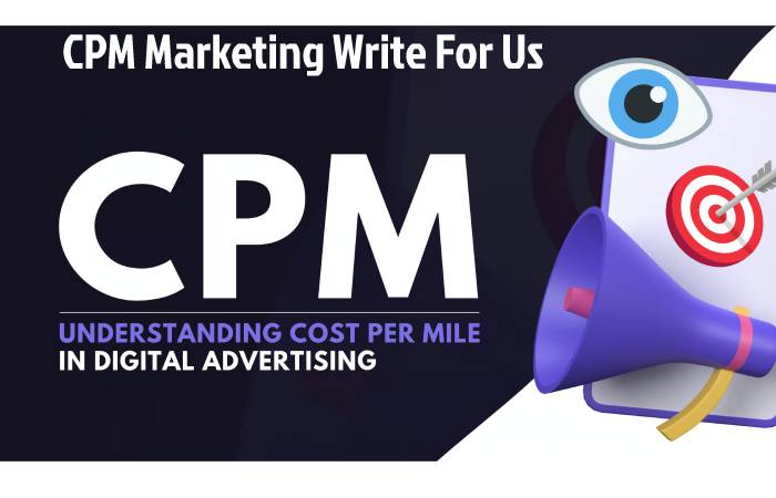 CPM Marketing Write For Us