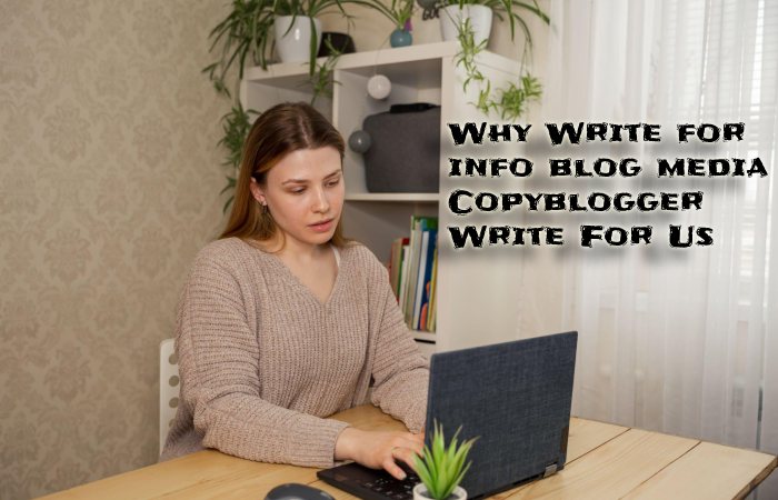 Why Write for info blog media Copyblogger Write For Us