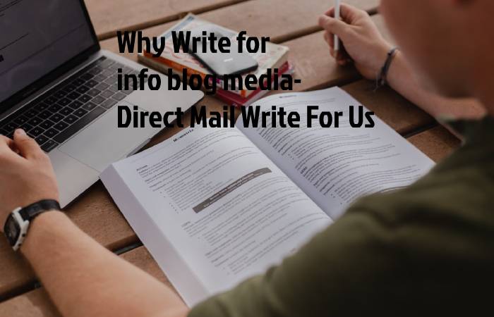 Why Write for info blog media- Direct Mail Write For Us