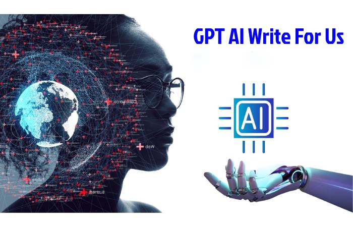 GPT AI Write For Us