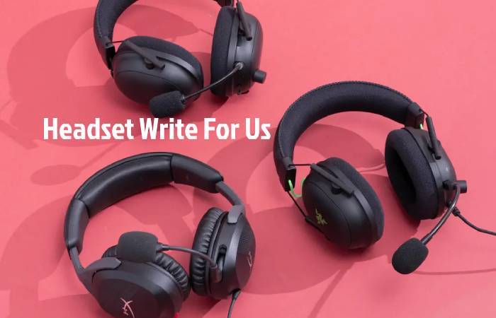Headset Write For Us