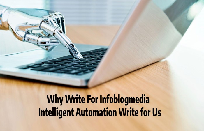 Why Write For Infoblogmedia Intelligent Automation Write For Us
