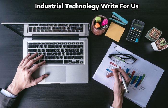 Industrial Technology Write For Us