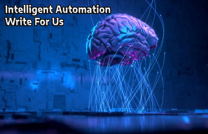 Intelligent Automation Write For Us