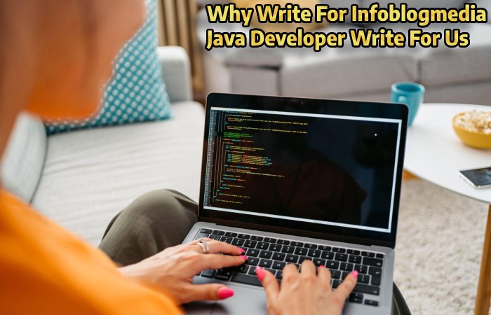 Why Write For Infoblogmedia – Java Developer Write For Us