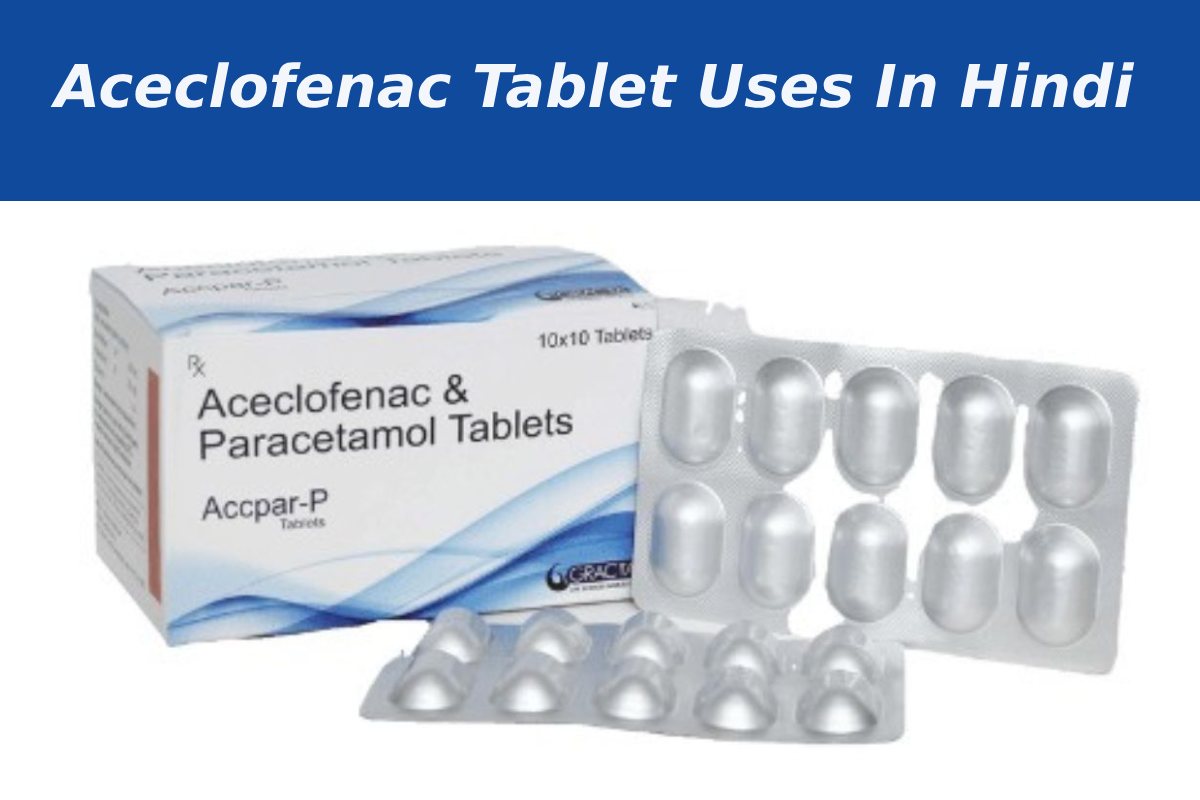 Aceclofenac Tablet Uses In Hindi Info Blog Media